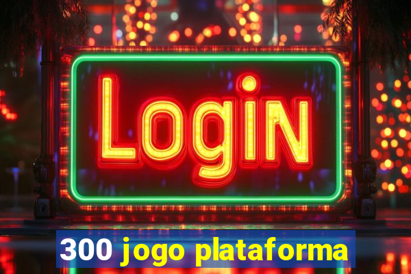 300 jogo plataforma